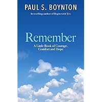 Remember - A Little Book of Courage, Comfort and Hope Remember - A Little Book of Courage, Comfort and Hope Paperback Audible Audiobook Kindle Hardcover