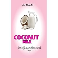 Coconut Milk: How To Make Soap Using Coconut Milk Coconut Milk: How To Make Soap Using Coconut Milk Kindle Paperback