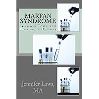 Marfan Syndrome: Causes, Tests and Treatment Options Marfan Syndrome: Causes, Tests and Treatment Options Paperback
