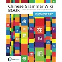 Chinese Grammar Wiki BOOK: Elementary Edition Chinese Grammar Wiki BOOK: Elementary Edition Paperback Kindle