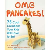 OMG Pancakes!: 75 Cool Creations Your Kids Will Love to Eat OMG Pancakes!: 75 Cool Creations Your Kids Will Love to Eat Paperback Kindle