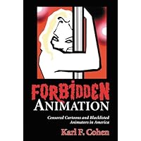 Forbidden Animation: Censored Cartoons and Blacklisted Animators in America Forbidden Animation: Censored Cartoons and Blacklisted Animators in America Kindle Hardcover Paperback