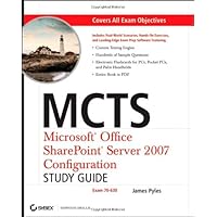 MCTS: Microsoft Office SharePoint Server 2007 Configuration Study Guide: Exam 70-630 MCTS: Microsoft Office SharePoint Server 2007 Configuration Study Guide: Exam 70-630 Paperback