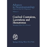 Celebral Contusions, Lacerations and Hematomas (Advances in Neurotraumatology Book 3) Celebral Contusions, Lacerations and Hematomas (Advances in Neurotraumatology Book 3) Kindle Hardcover