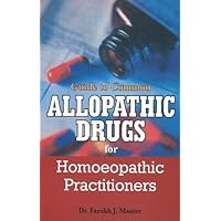 Guide to Common Allopathic Drugs for Homoeopathic Practitioners Guide to Common Allopathic Drugs for Homoeopathic Practitioners Hardcover Paperback