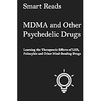 MDMA and Other Psychedelic Drugs: Learn the Therapeutic Effects of LSD, Psilocybin and Other Mind-Bending Drugs MDMA and Other Psychedelic Drugs: Learn the Therapeutic Effects of LSD, Psilocybin and Other Mind-Bending Drugs Paperback Kindle Audible Audiobook