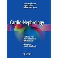 Cardio-Nephrology: Confluence of the Heart and Kidney in Clinical Practice Cardio-Nephrology: Confluence of the Heart and Kidney in Clinical Practice Paperback Kindle Hardcover
