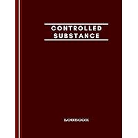 Controlled Substance Log Book: Veterinary Controlled Substance Log Book, Controlled Drug Record Book, List of Controlled Substances, Controlled Substance Record Book.