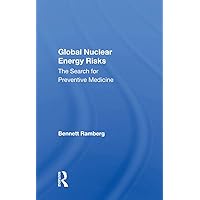 Global Nuclear Energy Risks: The Search For Preventive Medicine Global Nuclear Energy Risks: The Search For Preventive Medicine Kindle Hardcover Paperback