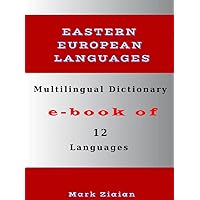 Multilingual Dictionary of 12 Eastern European Languages: Almost 1400 Words in English, Romanian, Czech, Polish, Croatian, Russian, Lithuanian, Latvian, Estonian, Hungarian, Turkish and Albanian Multilingual Dictionary of 12 Eastern European Languages: Almost 1400 Words in English, Romanian, Czech, Polish, Croatian, Russian, Lithuanian, Latvian, Estonian, Hungarian, Turkish and Albanian Paperback Kindle