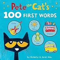 PETE THE CAT’S 100 FIRST WORDS BOARD BOOK PETE THE CAT’S 100 FIRST WORDS BOARD BOOK Hardcover Board book