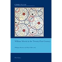 William Morris in the Twenty-First Century (Cultural Interactions: Studies in the Relationship between the Arts) William Morris in the Twenty-First Century (Cultural Interactions: Studies in the Relationship between the Arts) Paperback