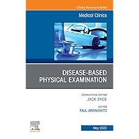 Diseases and the Physical Examination, An Issue of Medical Clinics of North America, E-Book (The Clinics: Internal Medicine) Diseases and the Physical Examination, An Issue of Medical Clinics of North America, E-Book (The Clinics: Internal Medicine) Kindle Hardcover
