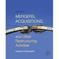 Mergers, Acquisitions, and Other Restructuring Activities: An Integrated Approach to Process, Tools, Cases, and Solutions Mergers, Acquisitions, and Other Restructuring Activities: An Integrated Approach to Process, Tools, Cases, and Solutions eTextbook Hardcover