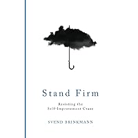 Stand Firm: Resisting the Self-Improvement Craze Stand Firm: Resisting the Self-Improvement Craze Paperback Kindle Hardcover
