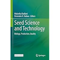 Seed Science and Technology: Biology, Production, Quality Seed Science and Technology: Biology, Production, Quality Kindle Paperback Hardcover