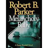 Melancholy Baby (Sunny Randall Book 4) Melancholy Baby (Sunny Randall Book 4) Kindle Mass Market Paperback Hardcover Paperback