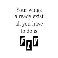 Vinyl Wall Art Decal - Your Wings Already Exist All You Have to Do is Fly - 30