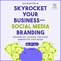 Skyrocket Your Business with Social Media Branding: Personalize, Increase, and Grow Demand for Your Brand Skyrocket Your Business with Social Media Branding: Personalize, Increase, and Grow Demand for Your Brand Kindle Paperback Audible Audiobook Audio CD