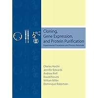 Cloning, Gene Expression, and Protein Purification: Experimental Procedures and Process Rationale Cloning, Gene Expression, and Protein Purification: Experimental Procedures and Process Rationale Paperback