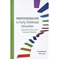 Professionalism in Early Childhood Education: Doing Our Best for Young Children Professionalism in Early Childhood Education: Doing Our Best for Young Children Paperback Kindle