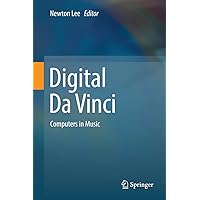 Digital Da Vinci: Computers in Music Digital Da Vinci: Computers in Music Kindle Hardcover Paperback