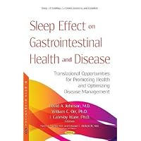 Sleep Effect on Gastrointestinal Health and Disease: Translational Opportunities for Promoting Health and Optimizing Disease Management (Sleep - Physiology, Functions, Dreaming and Disorders)