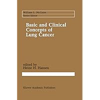 Basic and Clinical Concepts of Lung Cancer (Cancer Treatment and Research Book 45) Basic and Clinical Concepts of Lung Cancer (Cancer Treatment and Research Book 45) Kindle Hardcover Paperback