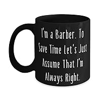 Perfect Barber 11oz 15oz Mug, I'm a Barber. To Save Time Let's Just Assume, Gifts For Colleagues, Present From Team Leader, Cup For Barber