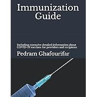 Immunization Guide: Including extensive detailed information about COVID-19 vaccines.