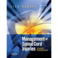 Management of Spinal Cord Injuries: A Guide for Physiotherapists Management of Spinal Cord Injuries: A Guide for Physiotherapists Kindle Paperback