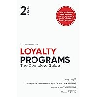 Loyalty Programs: The Complete Guide Loyalty Programs: The Complete Guide Paperback Kindle