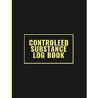 Controlled Substance Log Book: Controlled Drugs Record Book - Controlled Drug Recording Book - controlled medication book - Controlled Substance Record Book - Notebook Journal Controlled Drug