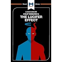 An Analysis of Philip Zimbardo's The Lucifer Effect: Understanding How Good People Turn Evil (The Macat Library) An Analysis of Philip Zimbardo's The Lucifer Effect: Understanding How Good People Turn Evil (The Macat Library) Paperback Kindle Hardcover