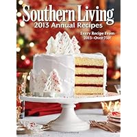 Southern Living 2013 Annual Recipes: Every Recipe From 2013 -- over 750! Southern Living 2013 Annual Recipes: Every Recipe From 2013 -- over 750! Hardcover Kindle
