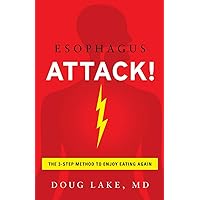 Esophagus Attack!: The 3-Step Method to Enjoy Eating Again Esophagus Attack!: The 3-Step Method to Enjoy Eating Again Paperback Kindle Hardcover