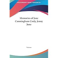 Memories of Jane Cunningham Croly, Jenny June Memories of Jane Cunningham Croly, Jenny June Hardcover Paperback