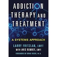 Addiction Therapy and Treatment: A Systems Approach Addiction Therapy and Treatment: A Systems Approach Paperback Kindle