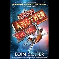 And Another Thing...: The Hitchhiker's Guide to the Galaxy, Book 6 And Another Thing...: The Hitchhiker's Guide to the Galaxy, Book 6 Audible Audiobook Kindle Hardcover Paperback MP3 CD
