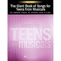 The Giant Book of Songs for Teens from Musicals - Young Women's Edition: 50 Songs from 41 Shows and Films The Giant Book of Songs for Teens from Musicals - Young Women's Edition: 50 Songs from 41 Shows and Films Paperback Kindle