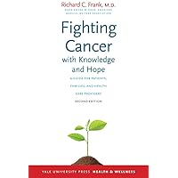 Fighting Cancer with Knowledge and Hope (Yale University Press Health & Wellness) Fighting Cancer with Knowledge and Hope (Yale University Press Health & Wellness) Kindle Paperback
