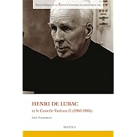 Henri de Lubac Et Le Concile Vatican II (1960-1965) (Bibliotheque de La Revue D'Histoire Ecclesiastique) (French and Latin Edition)