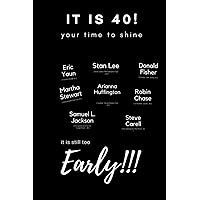 This is 40: This is 40, so what, lot of people shined after 40! journal your journey! :D