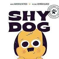 Shy Dog: A Children's Book about Overcoming Shyness and Being Brave (What Is Dog?) Shy Dog: A Children's Book about Overcoming Shyness and Being Brave (What Is Dog?) Paperback Kindle