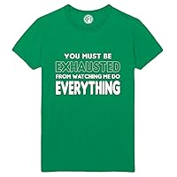 You Must Be Exhausted from Watching Me Do Everything Funny Printed T-Shirt