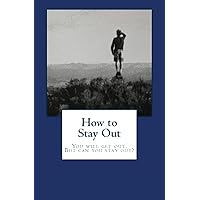 How to Stay Out How to Stay Out Paperback
