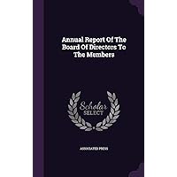 Annual Report Of The Board Of Directors To The Members Annual Report Of The Board Of Directors To The Members Hardcover