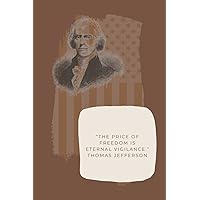 “The price of freedom is eternal vigilance.” Thomas Jefferson 120 pages 6