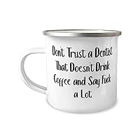 Special Dentist Gifts, Don't Trust a Dentist That Doesn't Drink Coffee, New Graduation 12oz Camper Mug For Colleagues From Boss, Dental, Teeth, Whitening, Floss, Plaque, Gum disease