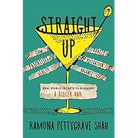 Straight Up: Real World Secrets to Running a Killer Bar Straight Up: Real World Secrets to Running a Killer Bar Paperback Audible Audiobook Kindle